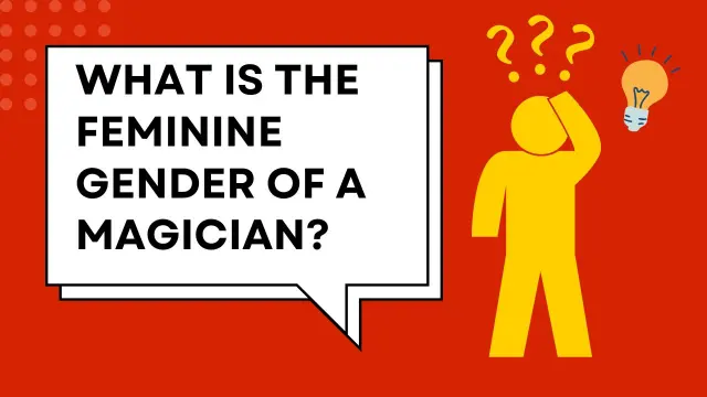 What is the Feminine Gender of a Magician