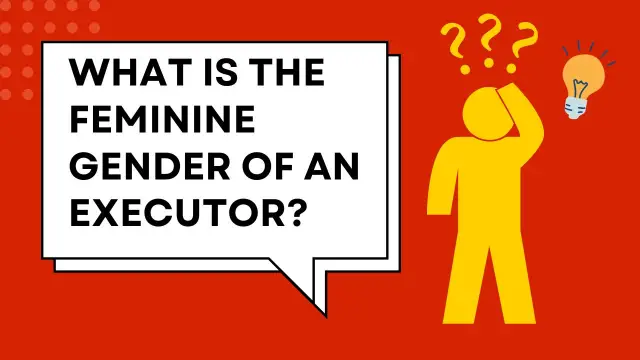 What is the Feminine Gender of an Executor 