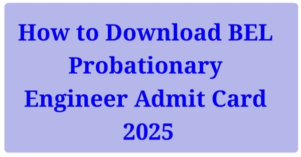 How to Download BEL Probationary Engineer Admit Card 2025